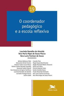 O coordenador pedagógico e a escola reflexiva - Vol. 19 de Laurinda Ramalho de Almeida, Vera Maria Nigro de Souza Placo, Vera Lucia Trevisan de Souza