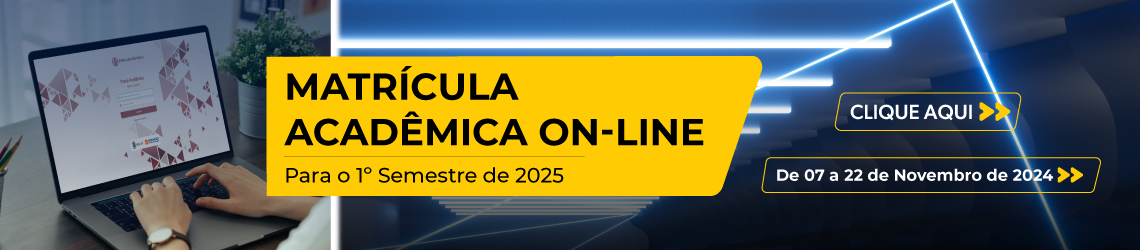 Matrícula Acadêmica On-line para o 1° semestre de 2025 - Período: de 07 a 22/11 - Clique aqui